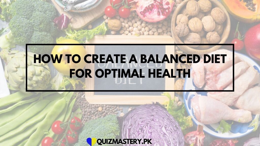 How to Create a Balanced Diet for Optimal Health