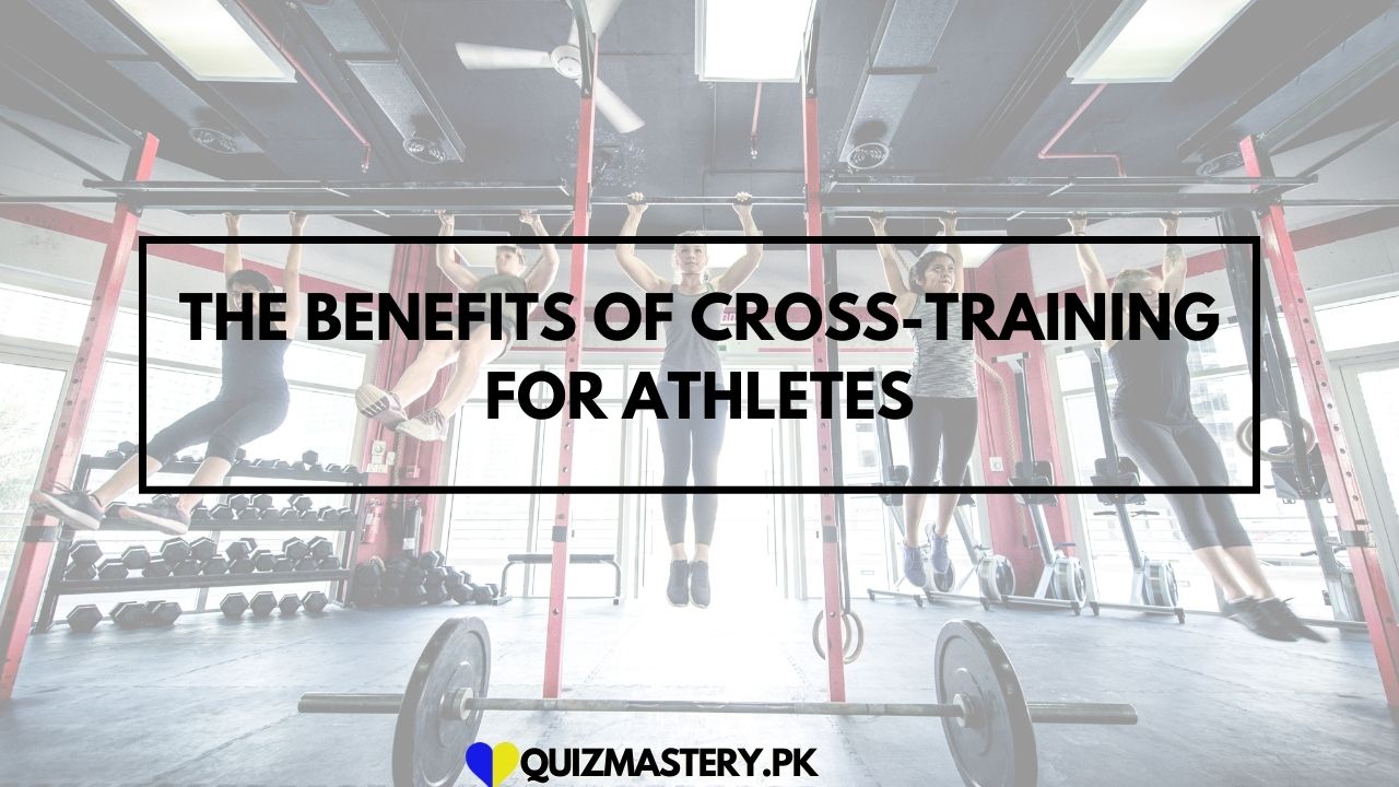 The Benefits of Cross-Training for Athletes