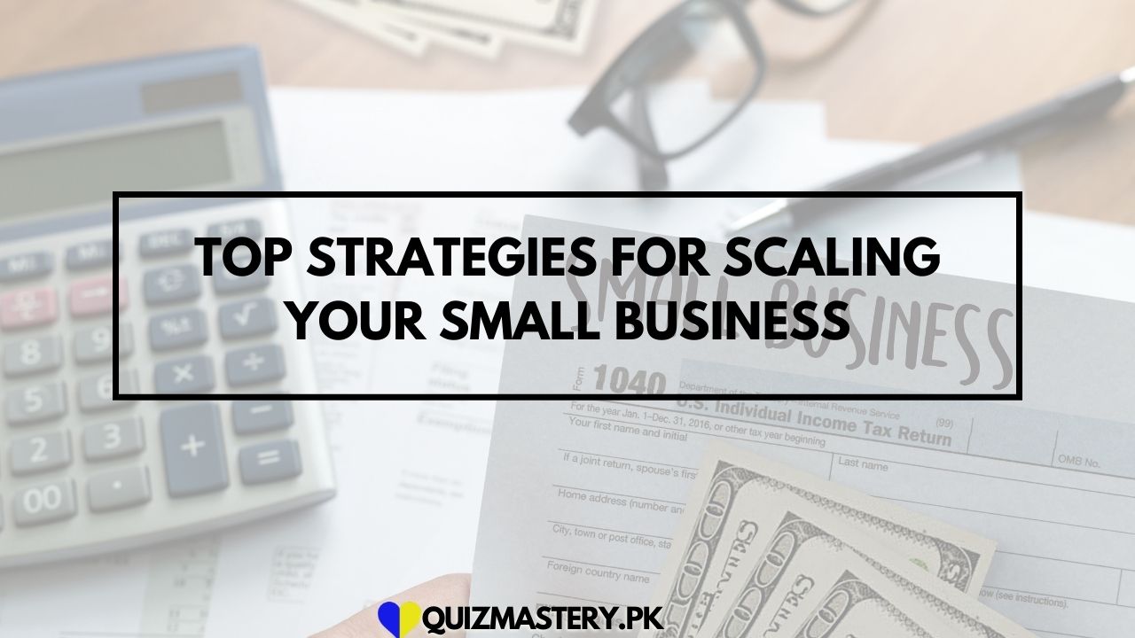 Top Strategies for Scaling Your Small Business