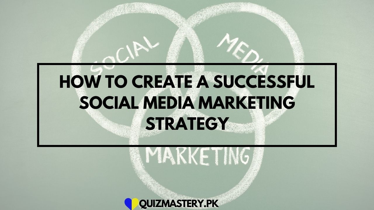 How to Create a Successful Social Media Marketing Strategy