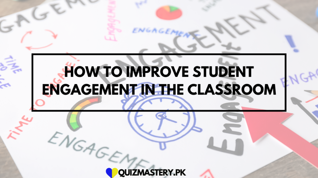 How to Improve Student Engagement in the Classroom