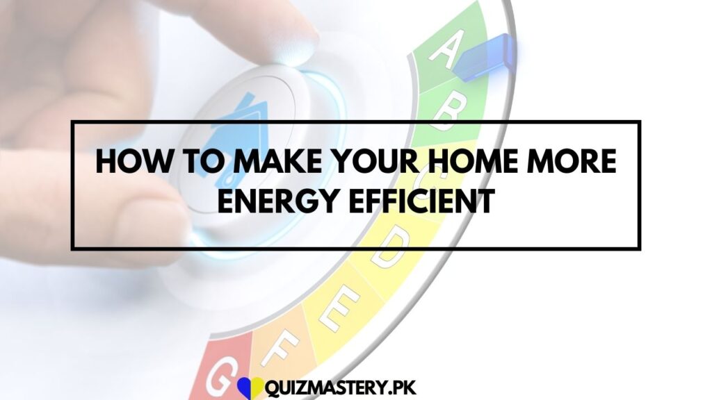 How to Make Your Home More Energy Efficient