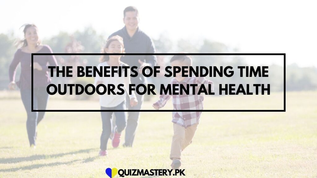 The Benefits of Spending Time Outdoors for Mental Health