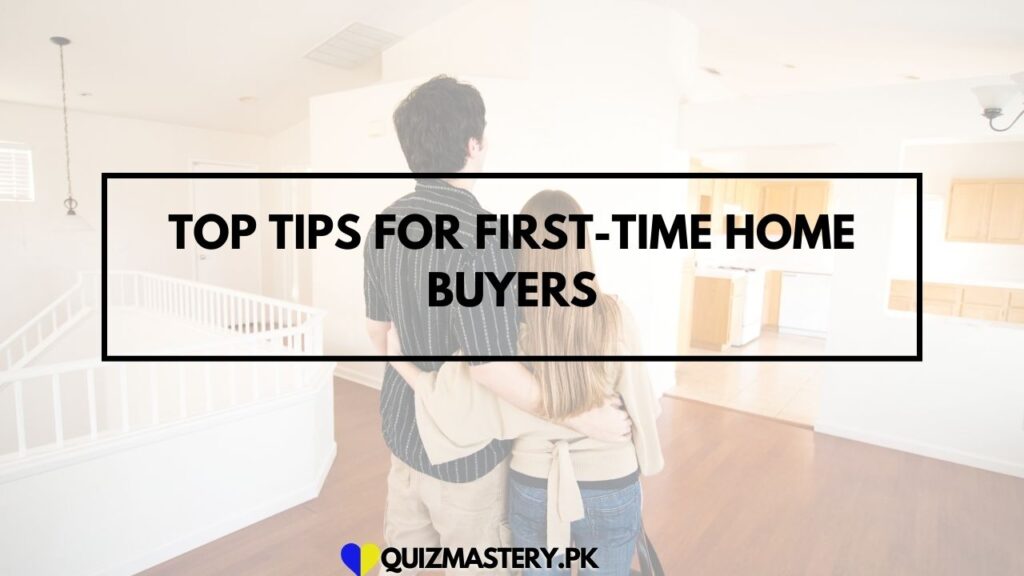 Top Tips for First-Time Home Buyers